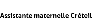 Assistante maternelle Créteil